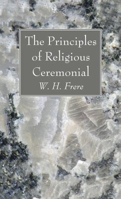 The Principles of Religious Ceremonial - Frere, W. H.