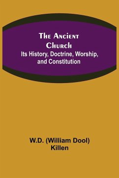 The Ancient Church - (William Dool) Killen, W. D.