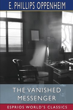 The Vanished Messenger (Esprios Classics) - Oppenheim, E. Phillips