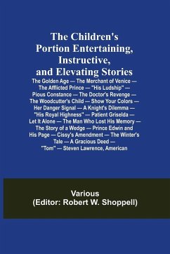 The Children's Portion Entertaining, Instructive, and Elevating Stories - Various