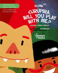 CURUPIRA, WILL YOU PLAY WITH ME? -- Edição Bilíngue Inglês/Português - Aloma