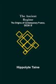The Ancient Regime; The Origins of Contemporary France, BOOK III