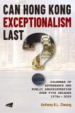 Can Hong Kong Exceptionalism Last?: Dilemmas of Governance and Public Administration Over Five Decades, 1970s-2020