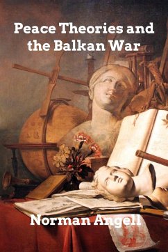 Peace Theories and the Balkan War - Angell, Norman
