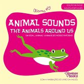 Animal Sounds - The Animals Around Us -- Edição Bilíngue Inglês/Português