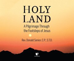 Holy Land: A Pilgrimage Through the Footsteps of Jesus - Senior, Donald