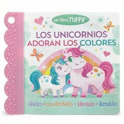 Los Unicornios Adoran Los Colores / Unicorns Love Colors (Spanish Edition) (a Tuffy Book) - Nesting, Dawn