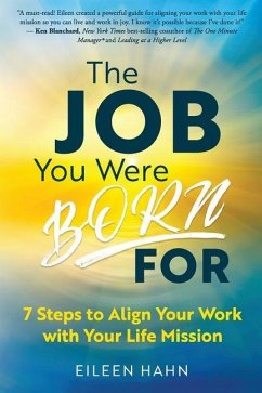 The Job You Were Born For: 7 Steps to Align Your Work with Your Life Mission - Hahn, Eileen