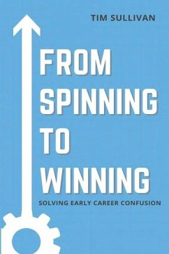 From Spinning to Winning: Solving Early Career Confusion - Sullivan, Tim