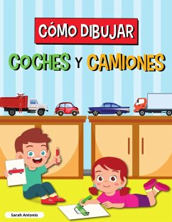 CÓMO DIBUJAR COCHES Y CAMIONES - Antonio, Sarah