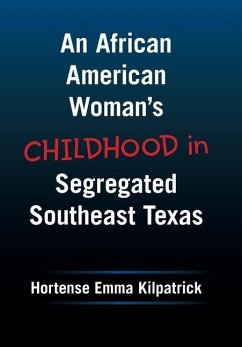 An African American Woman's Childhood in Segregated Southeast Texas - Kilpatrick, Hortense Emma