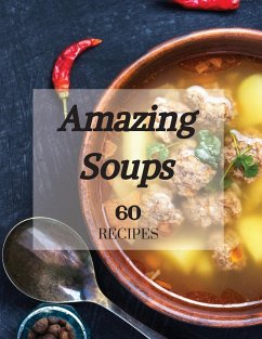 Amazing Soups 60 Recipes - Tbd