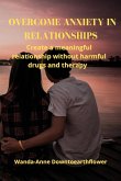 OVERCOME ANXIETY IN RELATIONSHIPS