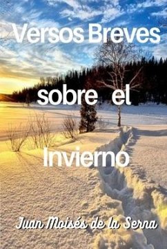 Versos Breves Sobre El Invierno - Juan Moisés de la Serna