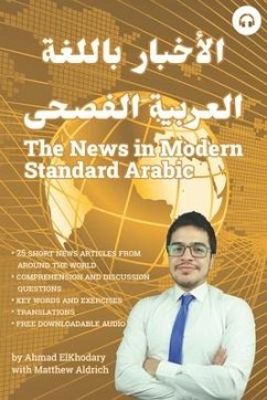 The News in Modern Standard Arabic - Elkhodary, Ahmad; Aldrich, Matthew
