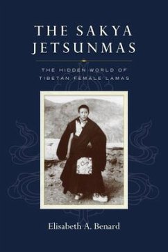 The Sakya Jetsunmas - Benard, Elisabeth A.