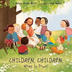 Children, Children, What Is True? - North, Martha Wisdom