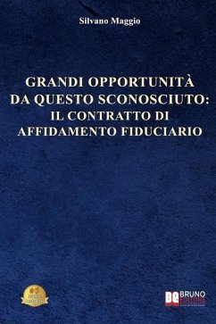 Grandi Opportunità Da Questo Sconosciuto: Il Contratto Di Affidamento Fiduciario - Maggio, Silvano