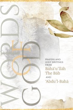 Words of God - Bahá'u'lláh; The Báb; 'Ábdu'l-Bah'á