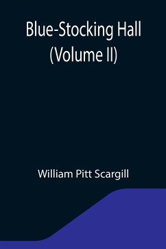 Blue-Stocking Hall (Volume II) - Pitt Scargill, William