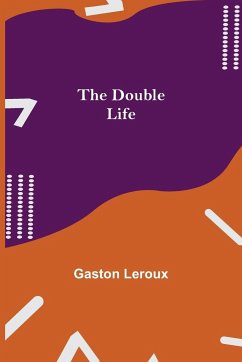 The Double Life - Leroux, Gaston