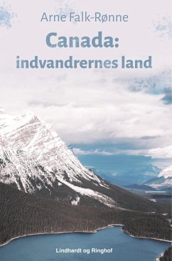 Canada: indvandrernes land - Falk-Rønne, Arne