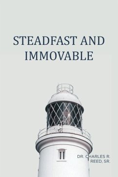 Steadfast and Immovable - Reed, Charles R.