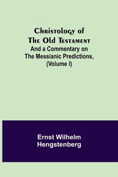 Christology of the Old Testament - Wilhelm Hengstenberg, Ernst