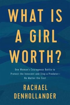 What Is a Girl Worth? - Denhollander, Rachael