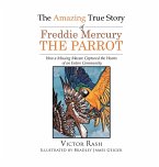 The Amazing True Story of Freddie Mercury The Parrot