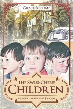 The Swiss-Cheese Children: An Adoptive Mother's Journal - Schomp, Grace