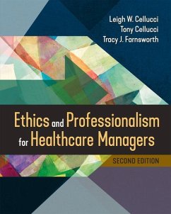 Ethics and Professionalism for Healthcare Managers, Second Edition - Cellucci, Leigh W.; Farnsworth, Tracy J.; Cellucci, Tony