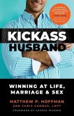 Kickass Husband: Winning at Life, Marriage and Sex