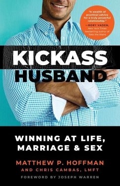 Kickass Husband: Winning at Life, Marriage and Sex - Cambas, Chris; Hoffman, Matthew P.