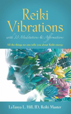 Reiki Vibrations with 33 Guided Meditations and Affirmations - Hill Jd Reiki Master, Latanya L.