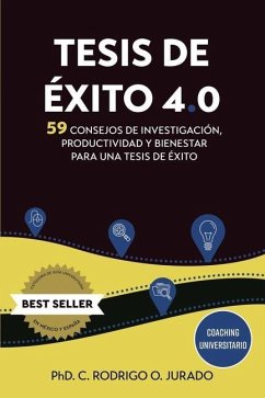 Tesis de éxito 4.0: 59 Consejos de Investigación, Productividad y Bienestar para una Tesis de Éxito