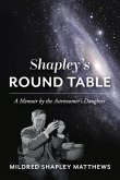 Shapley's Round Table: A Memoir by the Astronomer's Daughter
