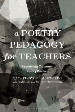 A Poetry Pedagogy for Teachers - Pindyck, Dr Maya (Moore College of Art and Design, USA); Vinz, Professor Ruth (Teachers College, Columbia University, USA); Liu, Diana