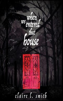 When We Entered That House - L. Smith, Claire