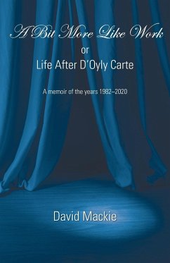 A Bit More Like Work, or Life After D'Oyly Carte - Mackie, David