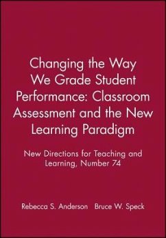 Changing the Way We Grade Student Performance: Classroom Assessment and the New Learning Paradigm - Anderson, Rebecca S; Speck, Bruce W