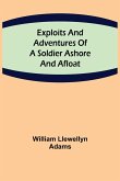 Exploits and Adventures of a Soldier Ashore and Afloat