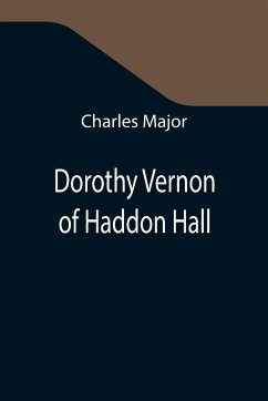 Dorothy Vernon of Haddon Hall - Major, Charles