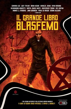 Il Grande Libro Blasfemo: Antologia di Racconti Horror - Lee, Edward; Jacob, Charlee; Keene, Brian