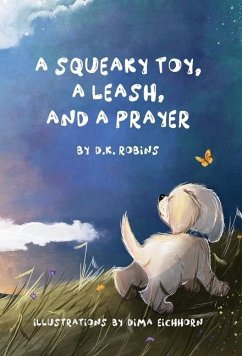 A Squeaky Toy, A Leash, and A Prayer - Robins, D K