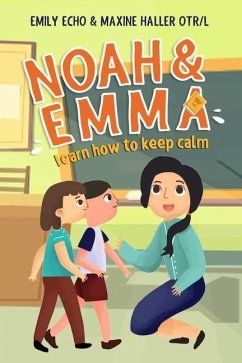 Noah & Emma Learn How to Keep Calm - Haller Otr/L, Maxine; Pacheco, Marina