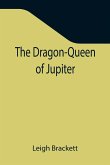 The Dragon-Queen of Jupiter