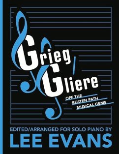 Grieg/Gliere Off the Beaten Path Musical Gems: Edited/Arranged for Solo Piano by Lee Evans - Evans, Lee