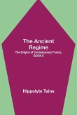 The Ancient Regime; The Origins of Contemporary France, BOOK II
