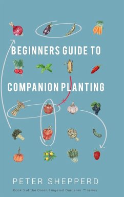 Beginners Guide to Companion Planting - Shepperd, Peter